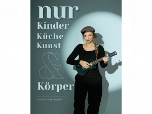 Fr, 22.05.26 - nur Kinder Küche Kunst & Körper – Nuria Noppinger - 19:30 Uhr